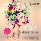 The Pearl Berlin LOLA - Sei dabei, wenn die spektakulärste Party Berlins entsteht!