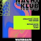 Watergate Berlin Nachtklub with Sébastien Léger, Tim Green, Rey&Kjavik, Davis, Jama