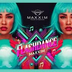 Maxxim Berlin Flashdance - Eighties | Nineties | Millenials Celebration