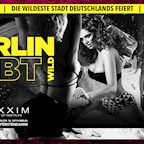 Maxxim Berlin Berlin Lebt Wild | Deine Party