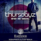 Eastwood Berlin Thursdayz - Hip Hop, Urban, RnB & Dancehall