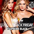 Maxxim Berlin Maxxim Black Friday by Jam Fm 93,6 - Supreme Black