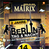 Matrix Berlin 2 Jahre Berlin - Tag & Nacht
