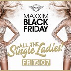 Maxxim Berlin Black Friday | All the single Ladies!