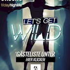 Felix Berlin Friday Highlife presents: Let's Get Wild - Open Bar bis 0 Uhr für Damen mit Anmeldung