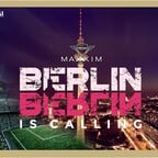 Maxxim Berlin Berlin is Calling