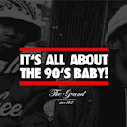 The Grand Berlin It's All About The 90s Baby! Strictly 90s Hip Hop, RnB, Dancehall, UK Bass on 3 Floors