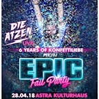 Astra Kulturhaus Berlin 6. Yrs Epic Fail Party x Die Atzen x B-Day Bash 2018