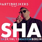 Maxxim Berlin Partibrejkers presents: Sha