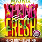 Matrix Berlin Spring Fresh Berlin Festival – 3 Nächte Sonne, Strand, Superpartys Tag 3