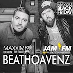 Maxxim Berlin Black Friday - Beathoavenz