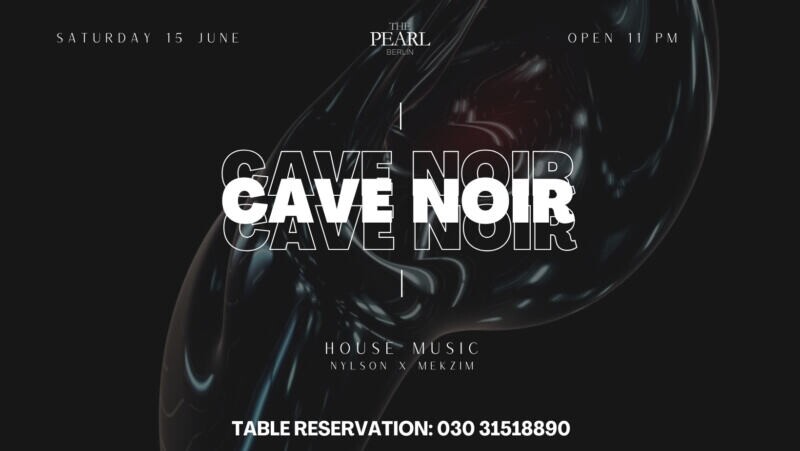The Pearl 15.06.2024 The Pearl pres. Cave Noir at The Pearl Berlin!
