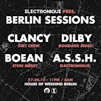 Club Weekend Berlin Electronique Pres Berlin Sessions - Clancy, Dilby, Boen, A.S.S.H.