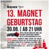 Magnet Berlin Sturmfreie Bude: der 13. Magnet Geburtstag!