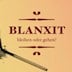 about blank Berlin Blanxit - Bleiben Oder Gehen