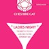 Cheshire Cat Berlin Ladies Night at Cheshire Cat