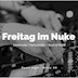 Nuke Berlin Freitag im Nuke