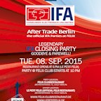 Felix Berlin Legendary IFA Closing Party Goodbye & Farewell!