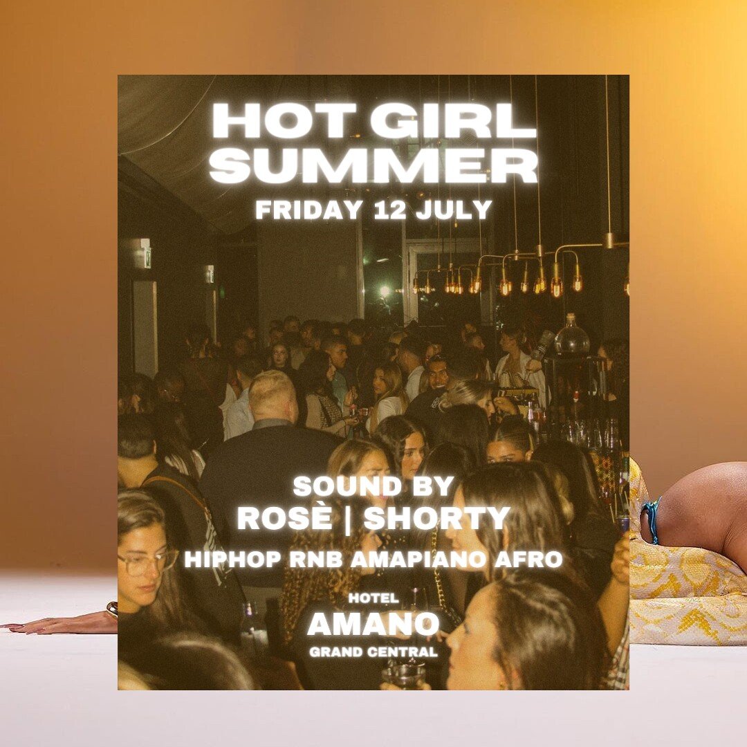 Amano Grand Central 12.07.2024 Hot Girl Summer24 - Special Edition Hiphop Rnb Amapiano Afro