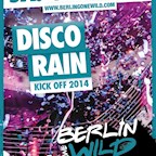 E4 Berlin Berlin Gone Wild - Disco Rain Kick Off 2014