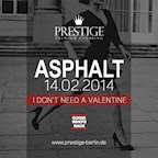Asphalt Berlin Prestige – Premium Clubbing pres. „I don´t need a Valentine!“