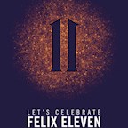 Felix Berlin 11 Jahre Felix! Die Große Geburtstagsparty! Free Entry & Drinks* bis 0.11 Uhr