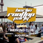 Club Weekend Berlin Berlin Rooftop Party 2023! Indoors & Outdoors