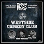 Maxxim Berlin Maxxim Black Friday - Westside Comedy Club