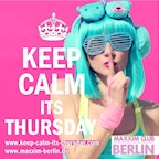Maxxim Berlin Keep Calm its Thursday