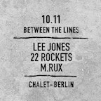 Chalet Berlin Between the Lines with Lee Jones, 22rockets & M.Rux