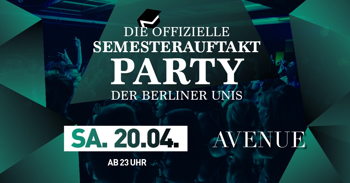 Avenue 20.04.2024 The official semester start party of the Berlin universities