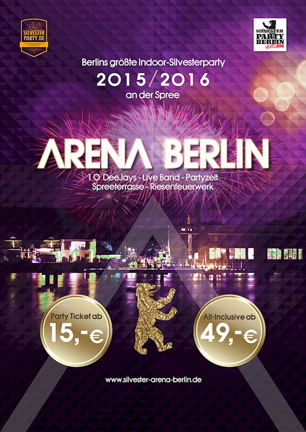 Arena Berlin Feiern Sie Silvester 2015/2016 mit 10 DJs - Live Band - Partyzelt und Riesenfeuerwerk