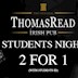 Thomas Read Hamburg Students Night - 2 for 1