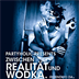 E4 Berlin Partyholic presents Zwischen Realitaet und Wodka