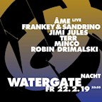 Watergate Berlin Watergate Nacht: ÂMe, Frankey & Sandrino, Jimi Jules, Terr, Minco, Robin Drimalski