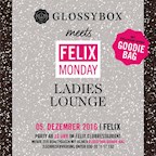 Felix Berlin Glossybox Ladies Lounge - Free Entry for Ladies