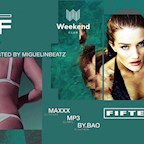 Club Weekend Berlin Fifteen Hosted by Miguelinbeatz w./ Dj Maxxx