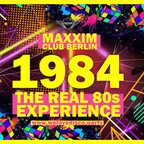 Maxxim Berlin 1984 - the 80s party night!