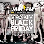 Maxxim Berlin Black Friday Jam Fm pres.Scream Shout