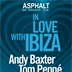 Asphalt Berlin In Love with Ibiza Vol II w/ Andy Baxter & Tom Peppé