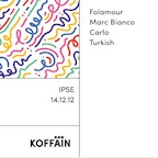 Ipse Berlin Koffäin with Folamour, Marc Bianco, Carlo & Turkish