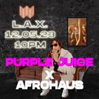 Club Weekend Berlin Purple Juice x Afro Haus - L.A.X Special