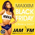 Maxxim Berlin Maxxim Black Friday by Jam Fm 93,6 - Scream & Shout