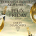 Felix Berlin Felix Friday meets Dirty Diamond´s