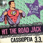 Cassiopeia Berlin Hit The Road Jack Party  -  The Cure Special   60s , 70s,  80s, New Hits,  House
